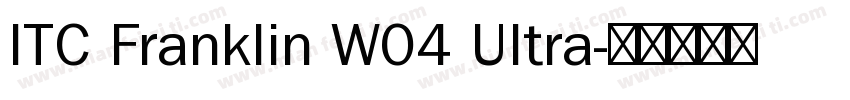 ITC Franklin W04 Ultra字体转换